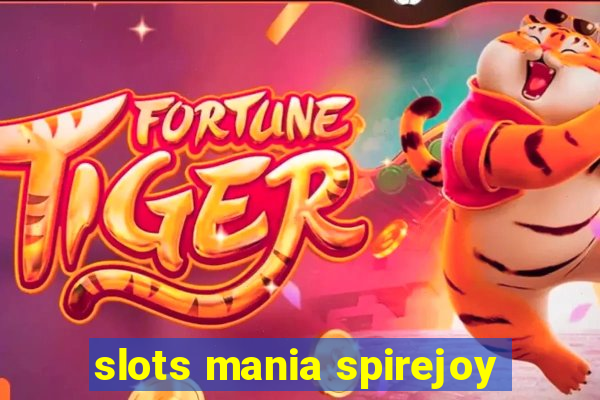 slots mania spirejoy