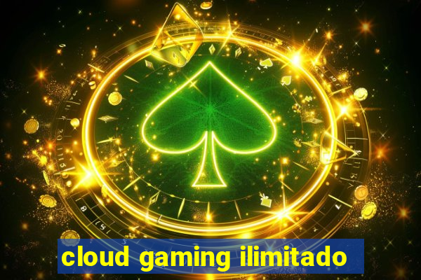 cloud gaming ilimitado