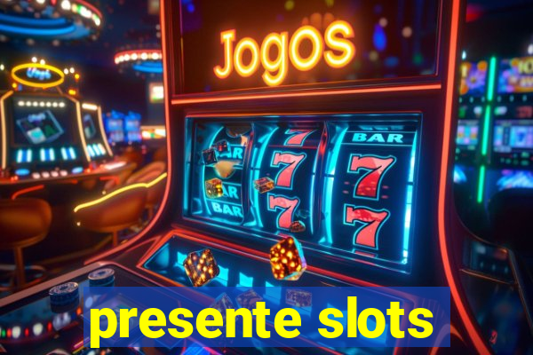 presente slots