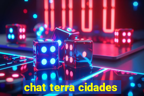 chat terra cidades