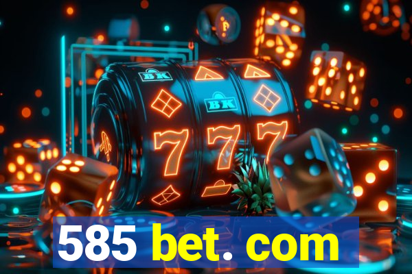 585 bet. com