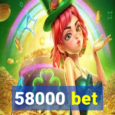 58000 bet