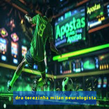 dra terezinha milan neurologista