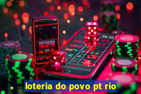 loteria do povo pt rio