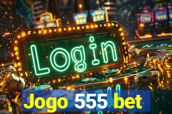 Jogo 555 bet