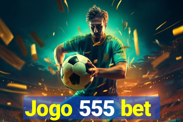 Jogo 555 bet