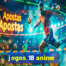 jogos 18 anime