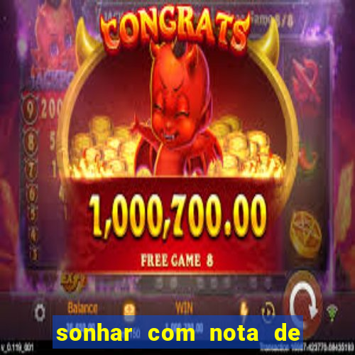 sonhar com nota de 50 reais jogo do bicho