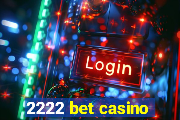 2222 bet casino