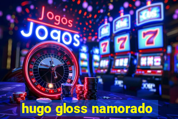 hugo gloss namorado