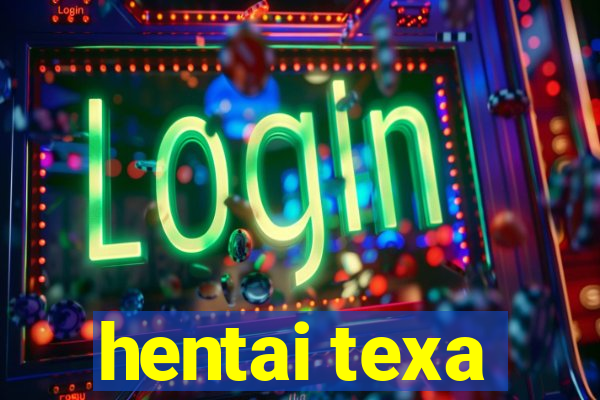 hentai texa