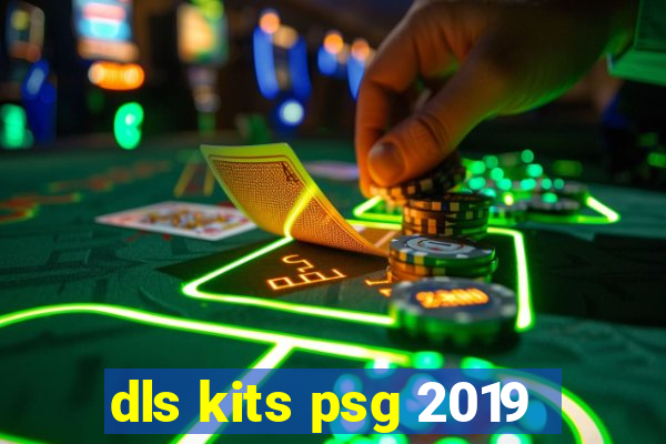 dls kits psg 2019