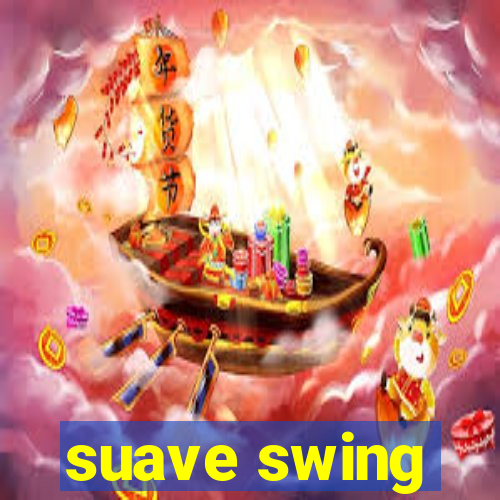 suave swing