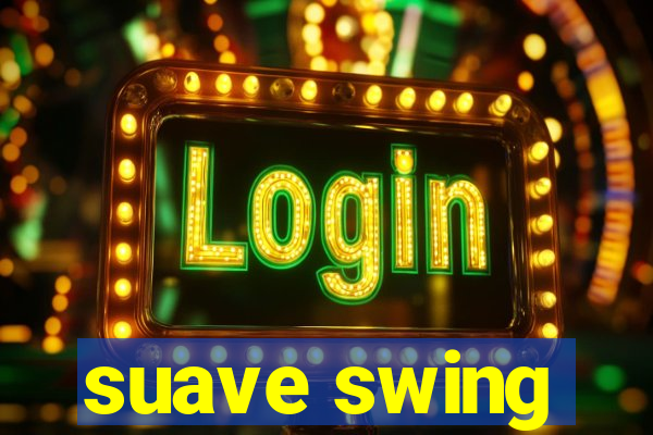 suave swing