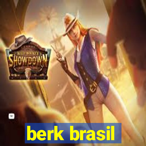 berk brasil