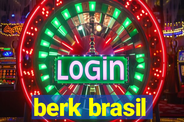 berk brasil