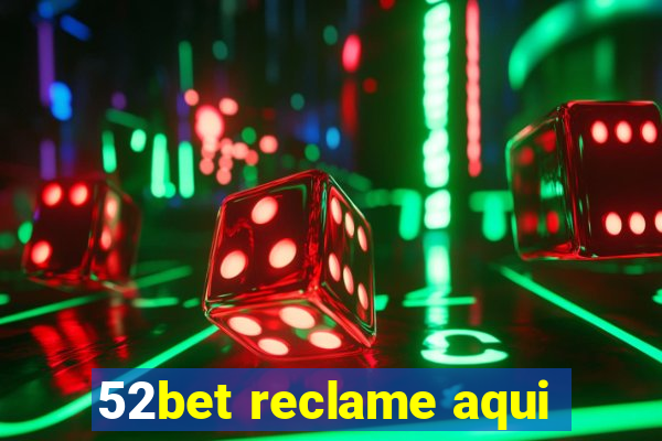 52bet reclame aqui