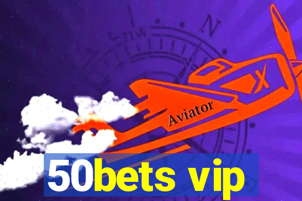 50bets vip