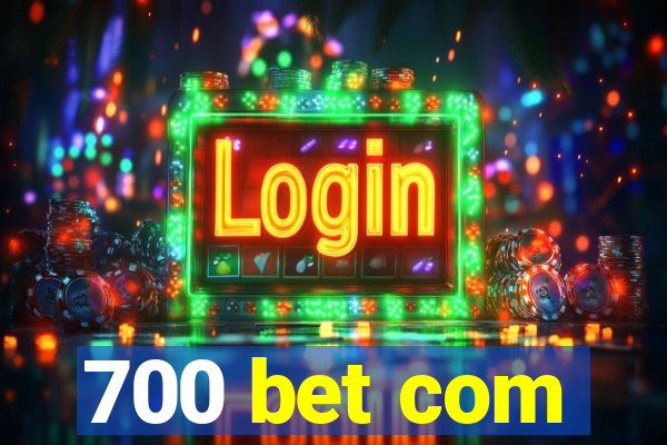 700 bet com