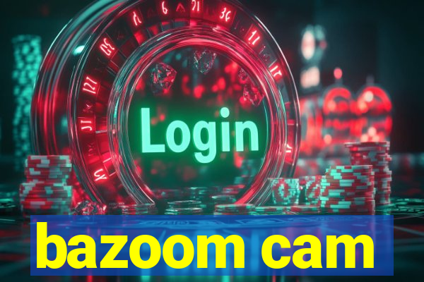 bazoom cam