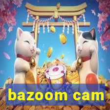 bazoom cam