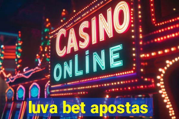 luva bet apostas