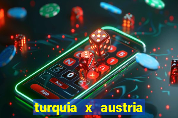 turquia x austria onde assistir