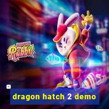 dragon hatch 2 demo