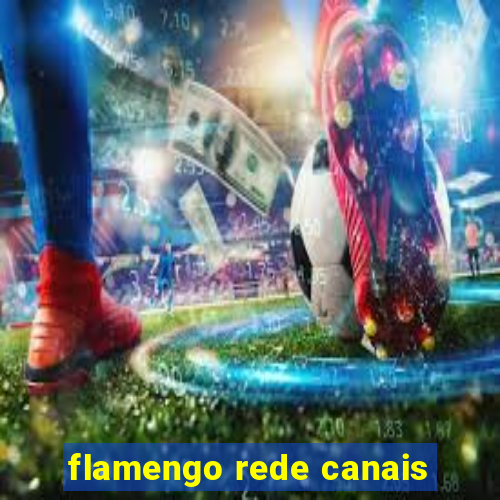 flamengo rede canais