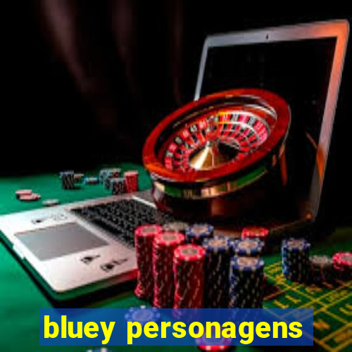 bluey personagens