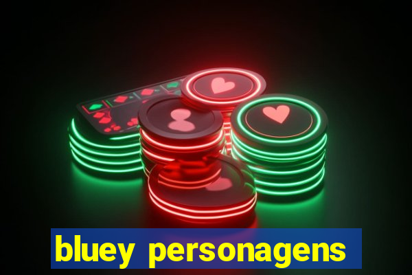 bluey personagens