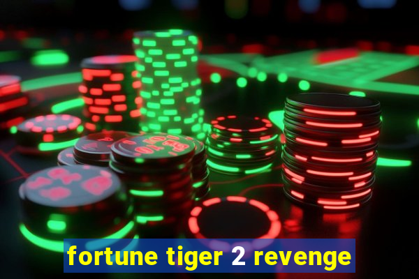 fortune tiger 2 revenge