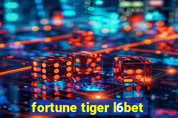 fortune tiger l6bet