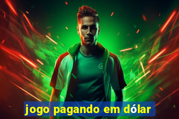 jogo pagando em dólar