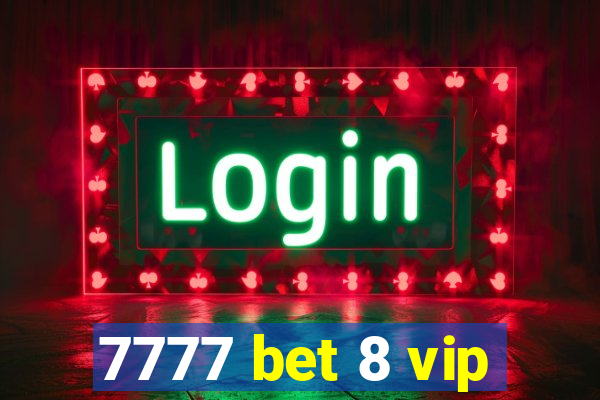 7777 bet 8 vip