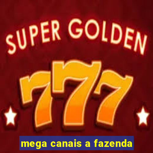 mega canais a fazenda