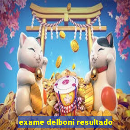 exame delboni resultado