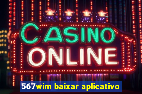 567wim baixar aplicativo