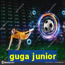 guga junior