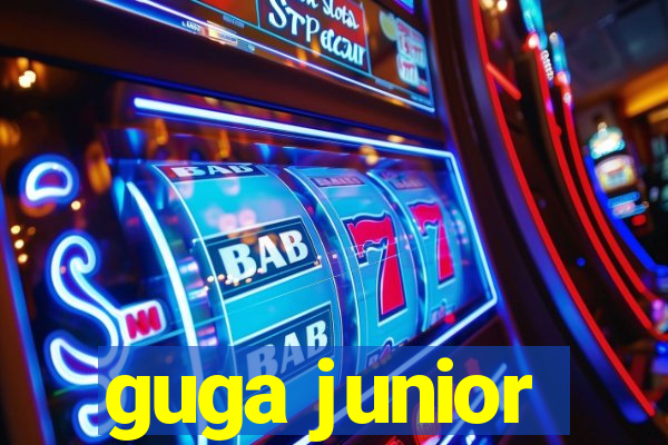 guga junior