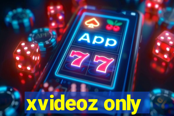 xvideoz only