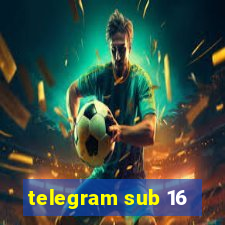 telegram sub 16