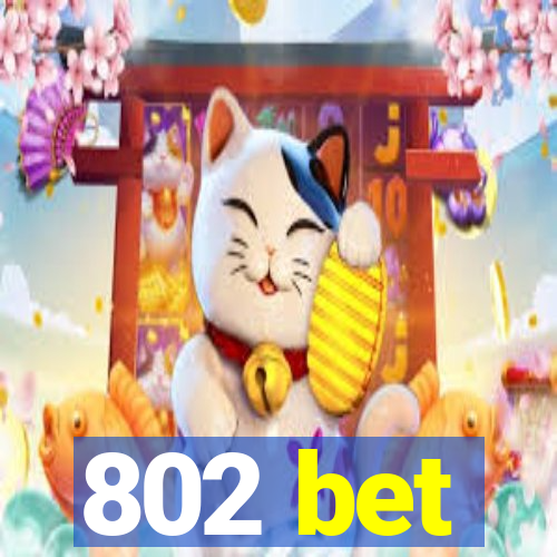 802 bet