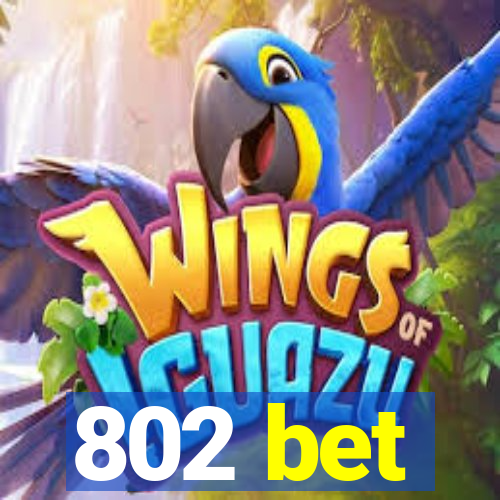 802 bet