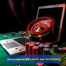 massagem sensual em fortaleza