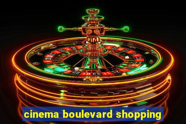 cinema boulevard shopping