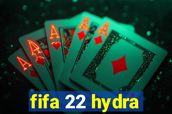 fifa 22 hydra