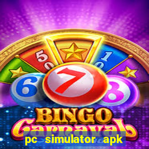 pc simulator apk dinheiro infinito