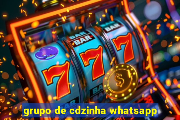 grupo de cdzinha whatsapp