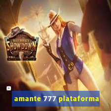 amante 777 plataforma